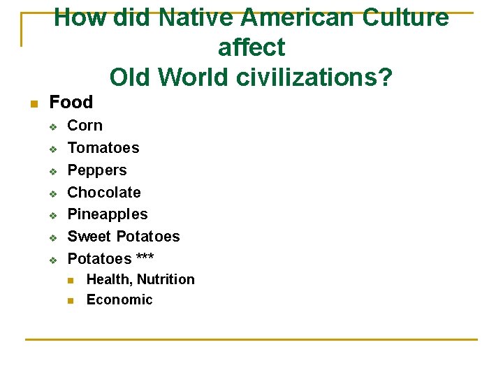How did Native American Culture affect Old World civilizations? n Food v v v