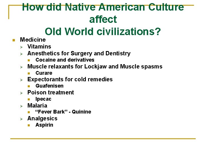 How did Native American Culture affect Old World civilizations? n Medicine Ø Vitamins Ø