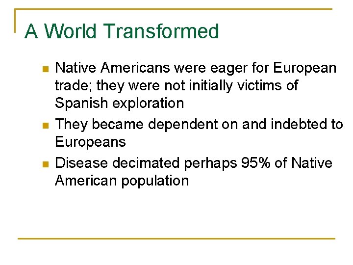 A World Transformed n n n Native Americans were eager for European trade; they