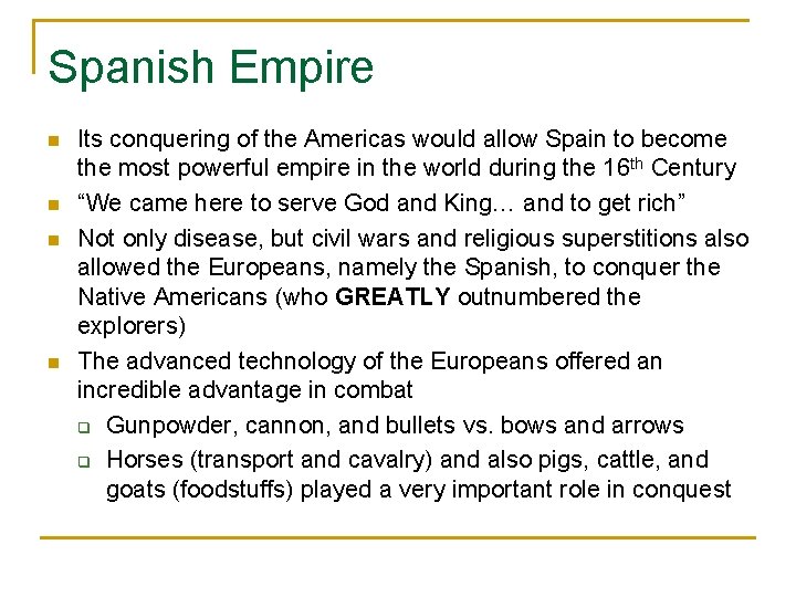 Spanish Empire n n Its conquering of the Americas would allow Spain to become