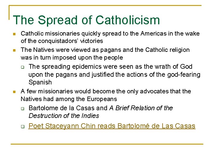 The Spread of Catholicism n n n Catholic missionaries quickly spread to the Americas