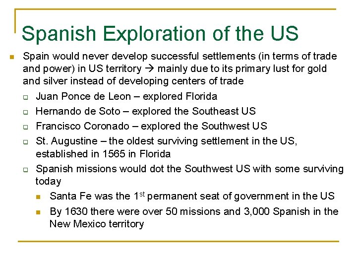 Spanish Exploration of the US n Spain would never develop successful settlements (in terms