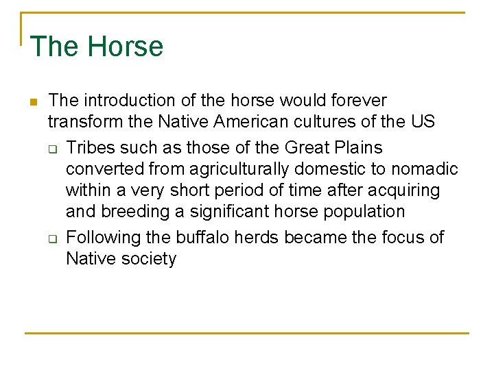 The Horse n The introduction of the horse would forever transform the Native American