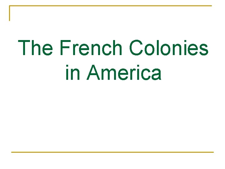The French Colonies in America 