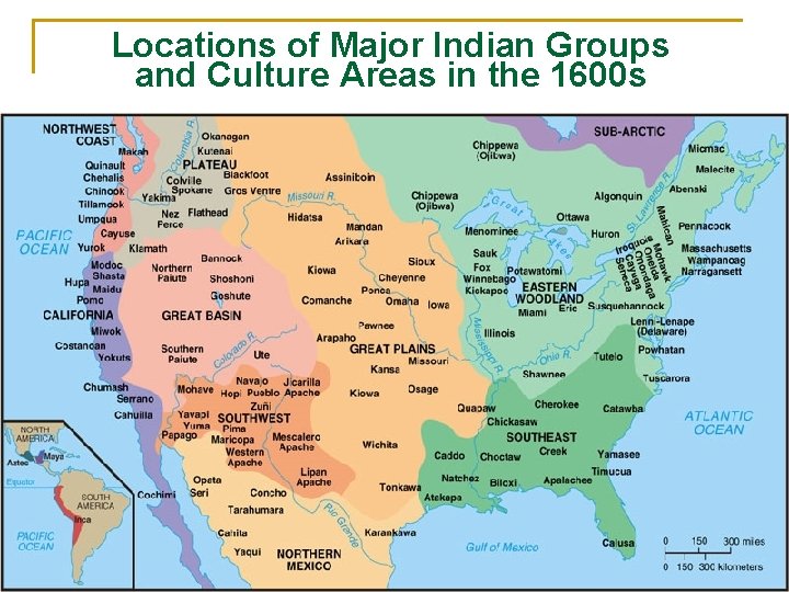 Locations of Major Indian Groups and Culture Areas in the 1600 s 