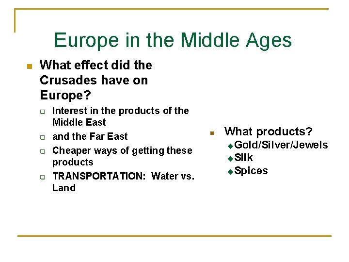 Europe in the Middle Ages n What effect did the Crusades have on Europe?