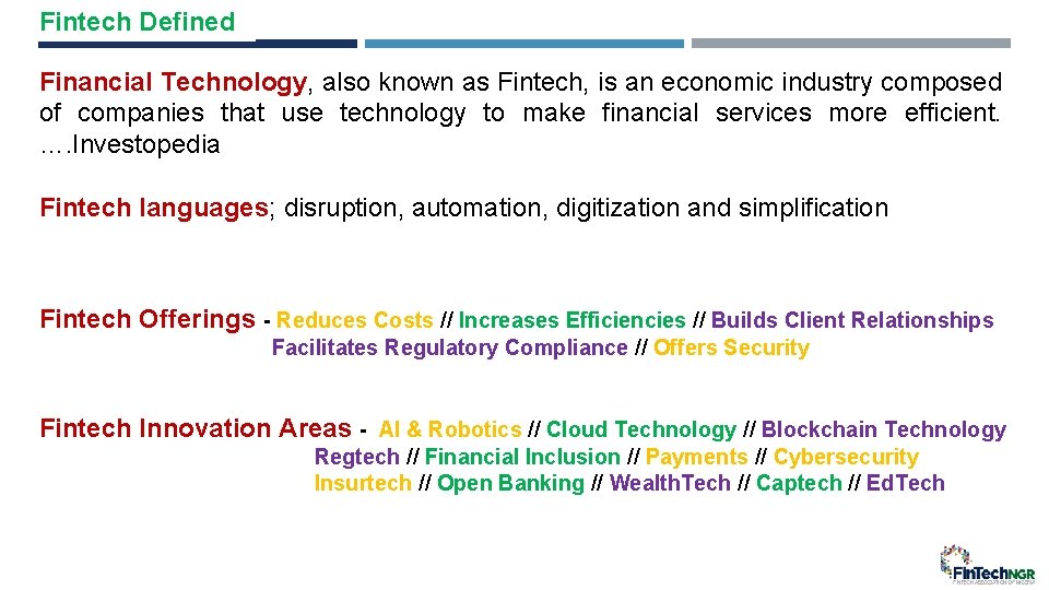 Fintech Defined Financial Technology, also known as Fintech, is an economic industry composed of