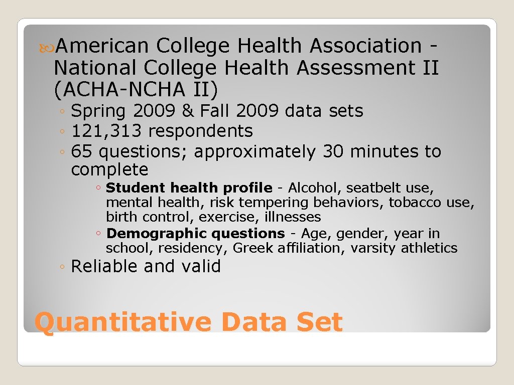  American College Health Association National College Health Assessment II (ACHA-NCHA II) ◦ Spring