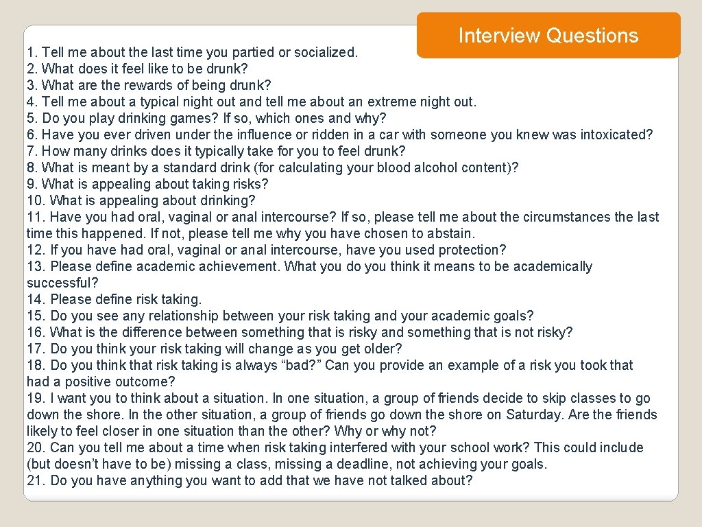 Interview Questions 1. Tell me about the last time you partied or socialized. 2.