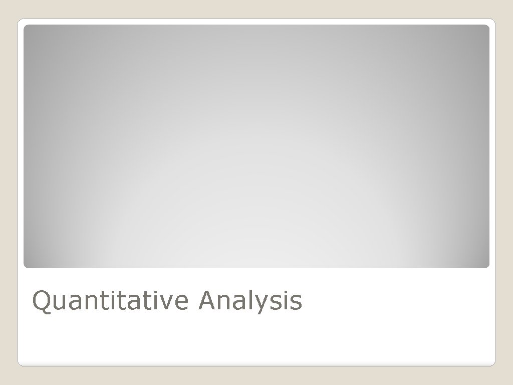 Quantitative Analysis Quantitative Analysis