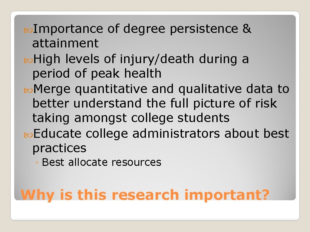 Importance of degree persistence & attainment High levels of injury/death during a period Importance of degree persistence & attainment High levels of injury/death during a period
