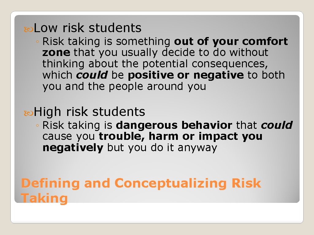  Low risk students ◦ Risk taking is something out of your comfort zone