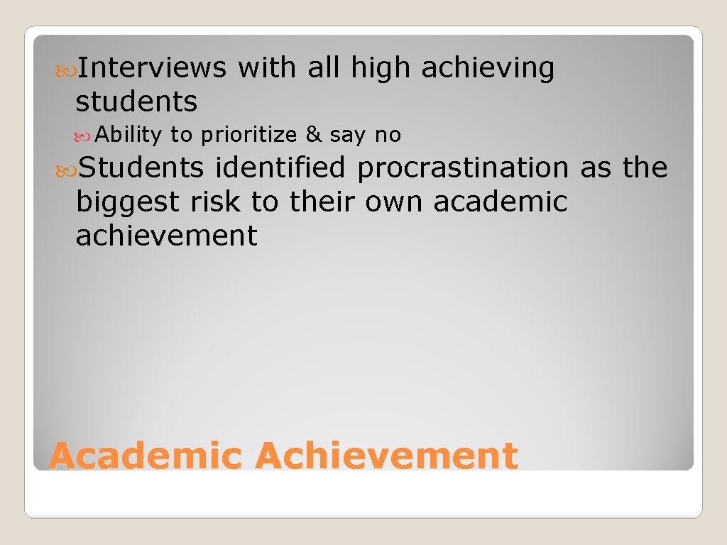  Interviews students Ability with all high achieving to prioritize & say no Students