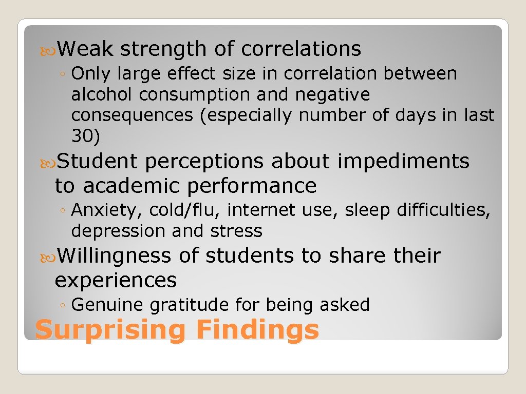  Weak strength of correlations ◦ Only large effect size in correlation between alcohol