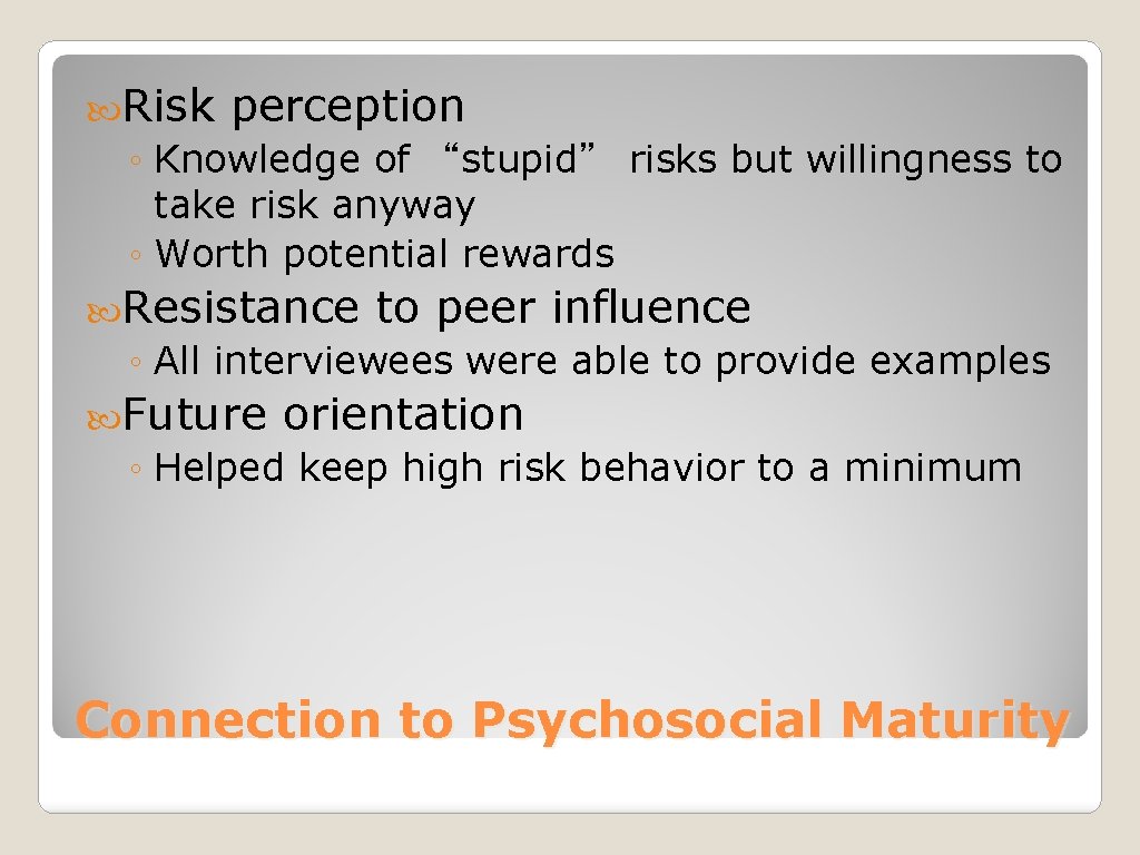  Risk perception ◦ Knowledge of “stupid” risks but willingness to take risk anyway