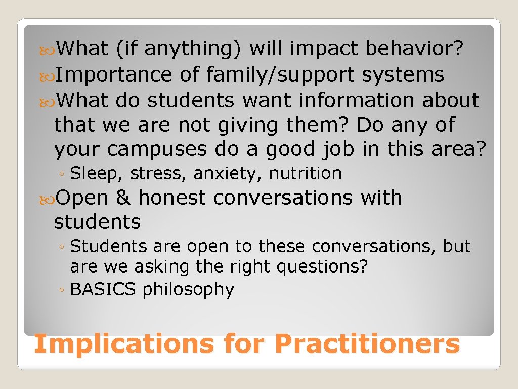  What (if anything) will impact behavior? Importance of family/support systems What do students