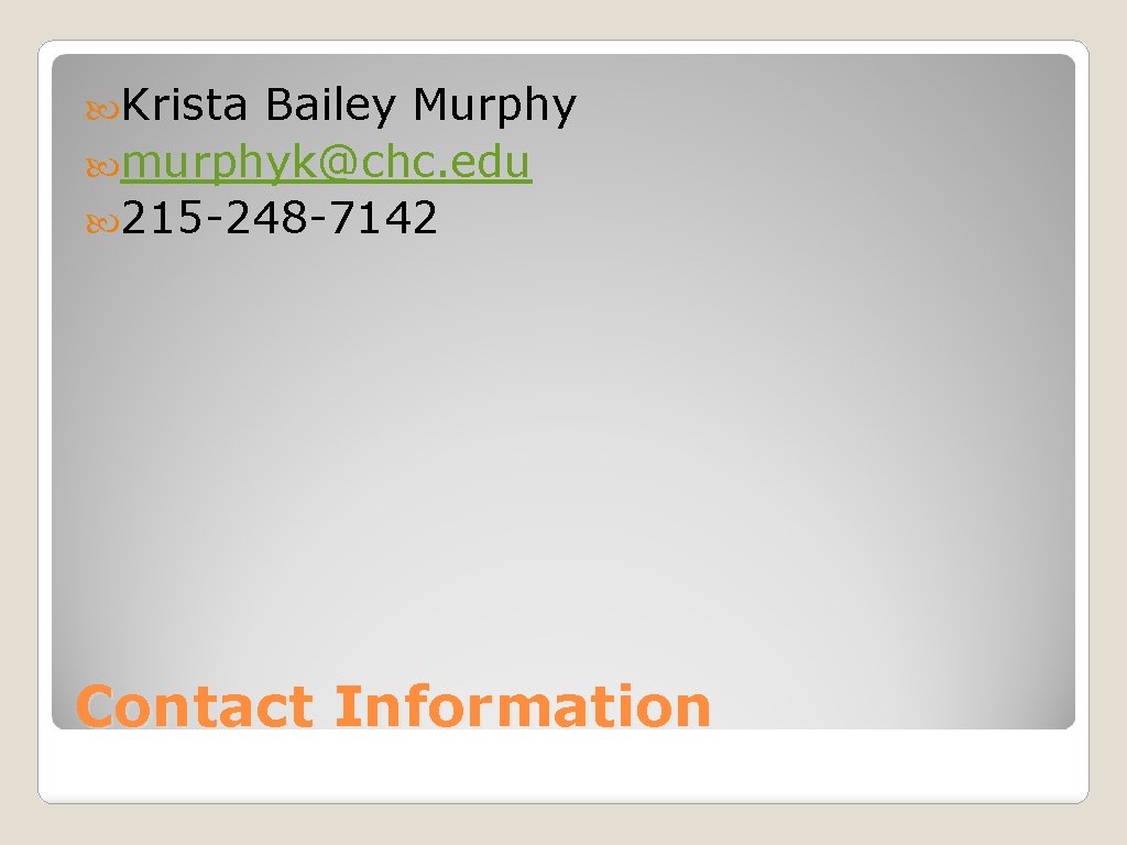 Krista Bailey Murphy murphyk@chc. edu 215 -248 -7142 Contact Information Krista Bailey Murphy murphyk@chc. edu 215 -248 -7142 Contact Information