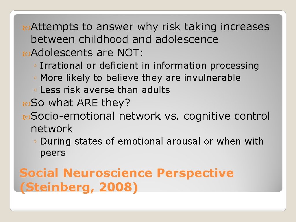  Attempts to answer why risk taking increases between childhood and adolescence Adolescents are