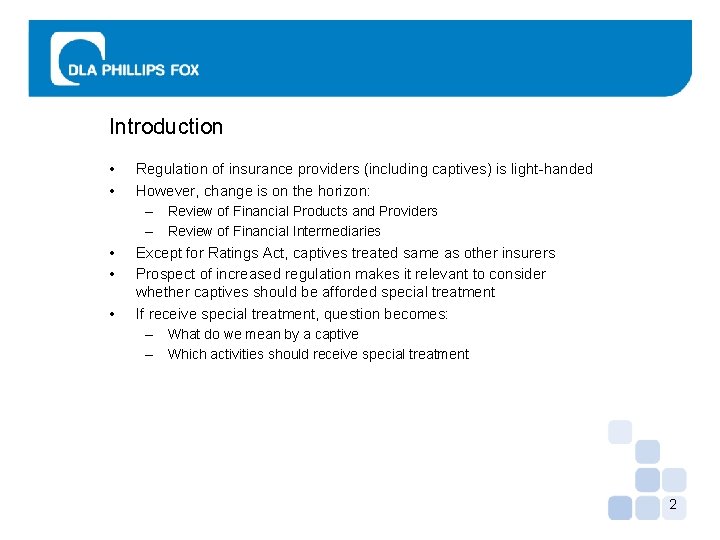 Introduction • • • Regulation of insurance providers (including captives) is light-handed However, change
