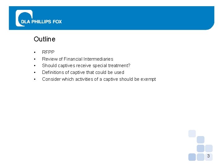 Outline • • • RFPP Review of Financial Intermediaries Should captives receive special treatment?