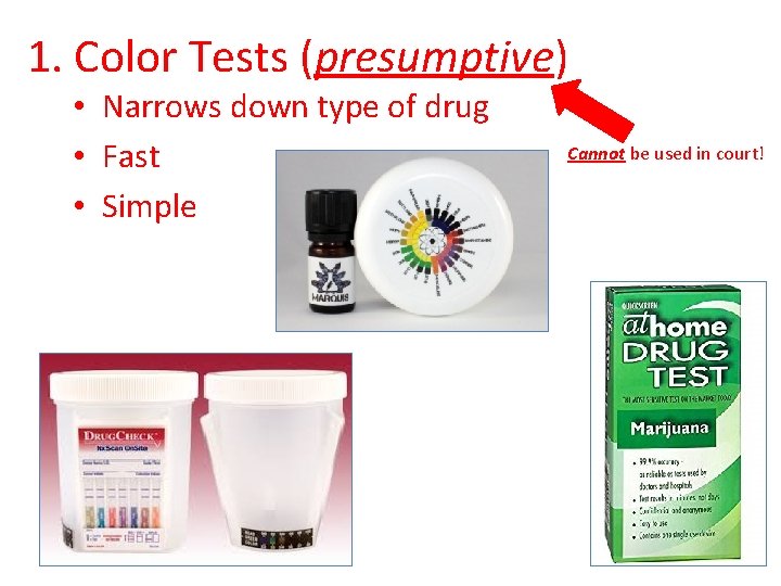 1. Color Tests (presumptive) • Narrows down type of drug • Fast • Simple