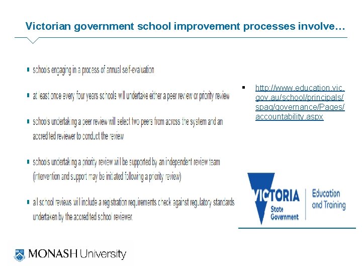 Victorian government school improvement processes involve… § http: //www. education. vic. gov. au/school/principals/ spag/governance/Pages/