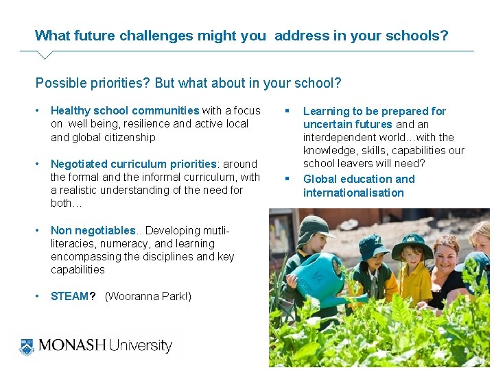 What future challenges might you address in your schools? Possible priorities? But what about