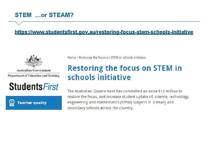 STEM …or STEAM? https: //www. studentsfirst. gov. au/restoring-focus-stem-schools-initiative 
