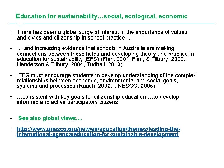Education for sustainability…social, ecological, economic • There has been a global surge of interest