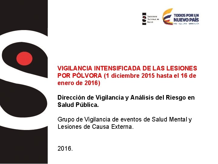 VIGILANCIA INTENSIFICADA DE LAS LESIONES POR PÓLVORA (1 diciembre 2015 hasta el 16 de