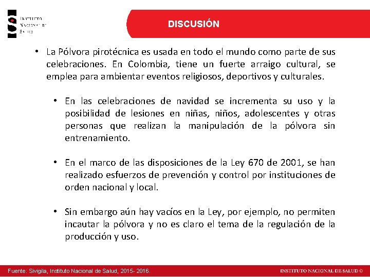 DISCUSIÓN • La Pólvora pirotécnica es usada en todo el mundo como parte de