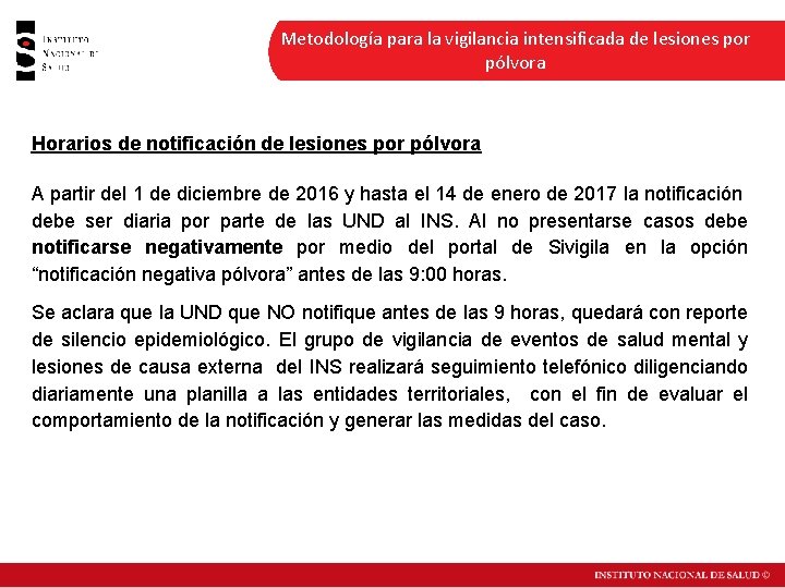 Metodología para la vigilancia intensificada de lesiones por pólvora Horarios de notificación de lesiones