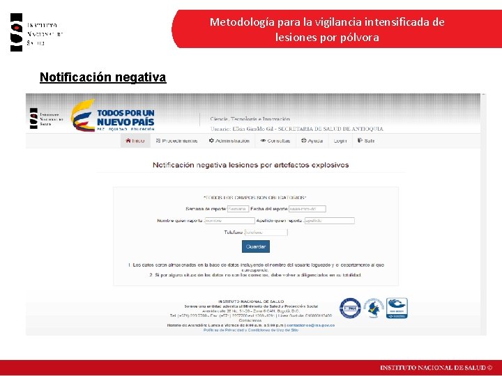 Metodología para la vigilancia intensificada de lesiones por pólvora Notificación negativa Fuente: Sivigila, Instituto