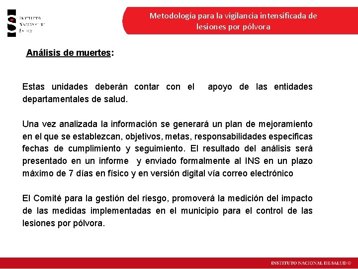 Metodología para la vigilancia intensificada de lesiones por pólvora Análisis de muertes: Estas unidades