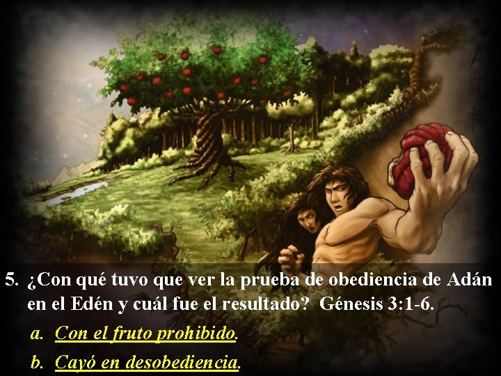 5. ¿Con qué tuvo que ver la prueba de obediencia de Adán en el