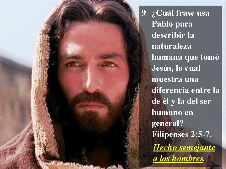 9. ¿Cuál frase usa Pablo para describir la naturaleza humana que tomó Jesús, lo