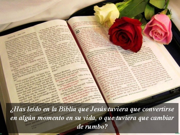 ¿Has leído en la Biblia que Jesús tuviera que convertirse en algún momento en