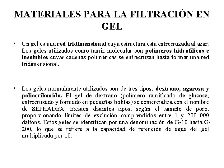 MATERIALES PARA LA FILTRACIÓN EN GEL • Un gel es una red tridimensional cuya