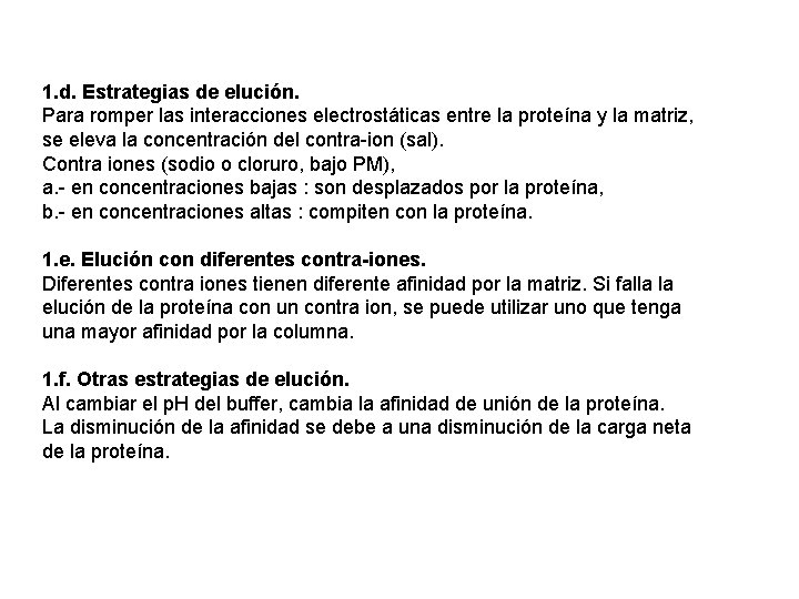 1. d. Estrategias de elución. Para romper las interacciones electrostáticas entre la proteína y