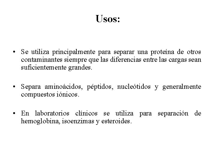 Usos: • Se utiliza principalmente para separar una proteína de otros contaminantes siempre que