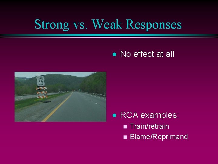 Strong vs. Weak Responses l No effect at all l RCA examples: Train/retrain n