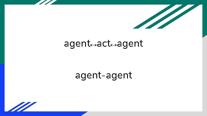 agent↔act↔agent-agent 