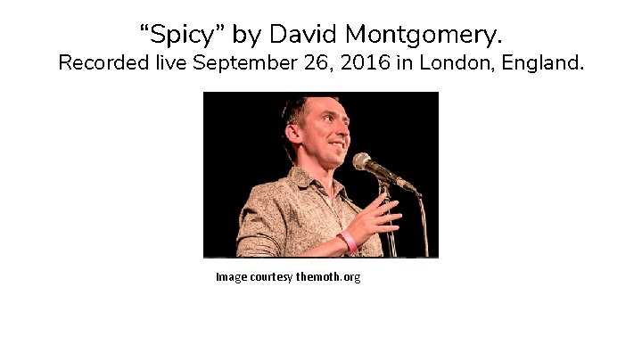 “Spicy” by David Montgomery. Recorded live September 26, 2016 in London, England. Image courtesy