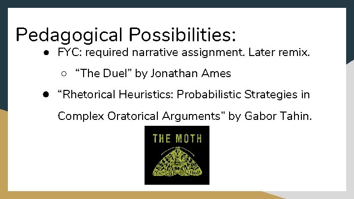Pedagogical Possibilities: ● FYC: required narrative assignment. Later remix. ○ “The Duel” by Jonathan