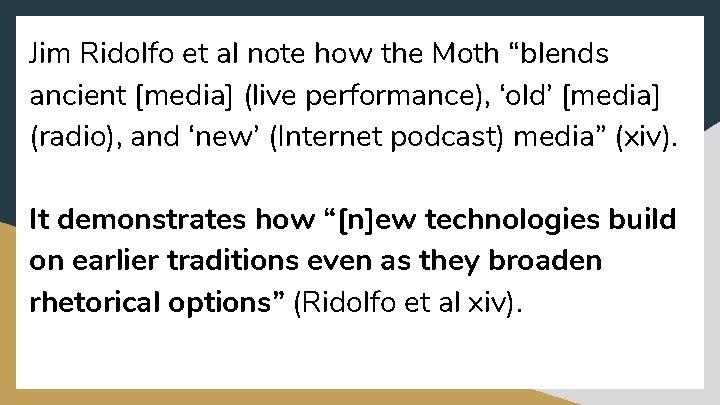 Jim Ridolfo et al note how the Moth “blends ancient [media] (live performance), ‘old’