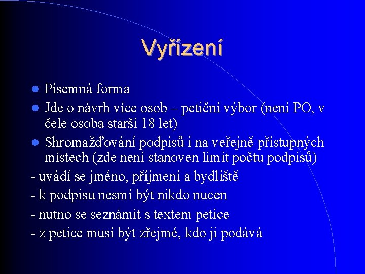 Vyřízení Písemná forma Jde o návrh více osob – petiční výbor (není PO, v Vyřízení Písemná forma Jde o návrh více osob – petiční výbor (není PO, v