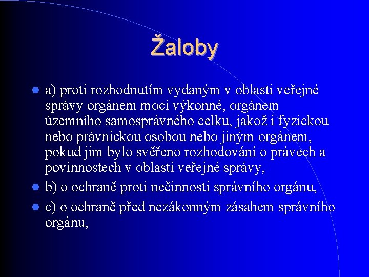 Žaloby a) proti rozhodnutím vydaným v oblasti veřejné správy orgánem moci výkonné, orgánem územního Žaloby a) proti rozhodnutím vydaným v oblasti veřejné správy orgánem moci výkonné, orgánem územního