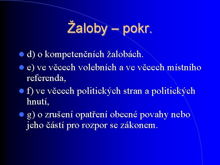Žaloby – pokr. d) o kompetenčních žalobách. e) ve věcech volebních a ve věcech Žaloby – pokr. d) o kompetenčních žalobách. e) ve věcech volebních a ve věcech