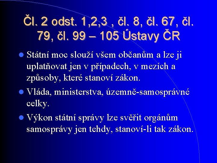 Čl. 2 odst. 1, 2, 3 , čl. 8, čl. 67, čl. 79, čl. Čl. 2 odst. 1, 2, 3 , čl. 8, čl. 67, čl. 79, čl.