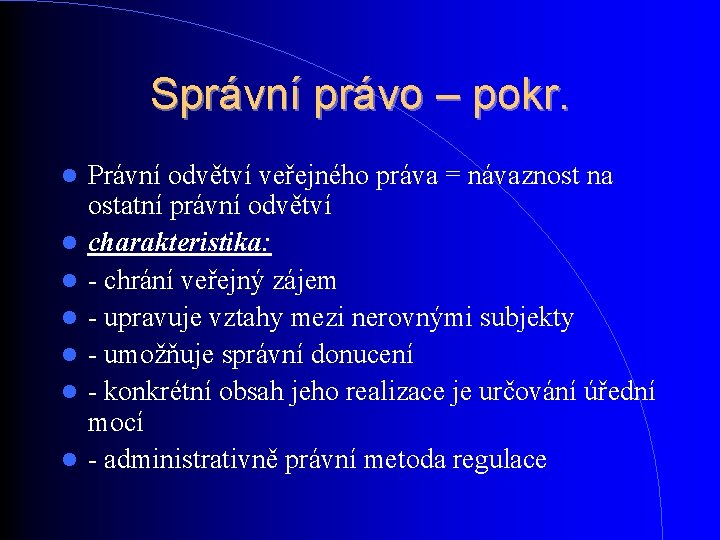 Správní právo – pokr. Právní odvětví veřejného práva = návaznost na ostatní právní odvětví Správní právo – pokr. Právní odvětví veřejného práva = návaznost na ostatní právní odvětví